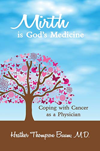9781941049525: Mirth is God's Medicine: Coping with Cancer as a Physician: 1 (Mirth in Medicine)