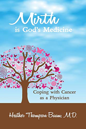 Stock image for Mirth is God's Medicine: Coping with Cancer as a Physician (Mirth in Medicine) for sale by SecondSale