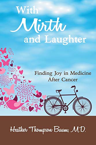 Stock image for With Mirth and Laughter : Finding Joy in Medicine after Cancer for sale by Better World Books