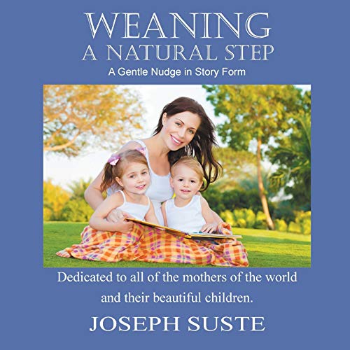 Stock image for Weaning A Natural Step: A Gentle Nudge in Story Form for sale by GF Books, Inc.