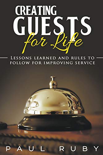 Beispielbild fr Creating Guests for Life: Lessons Learned and Rules to Follow for Improving Service zum Verkauf von BooksRun