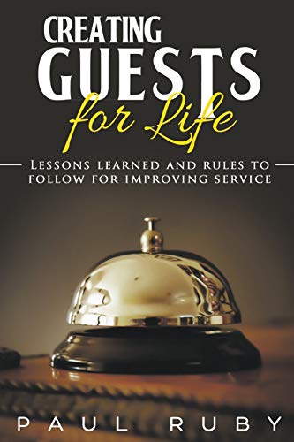 Stock image for Creating Guests for Life: Lessons Learned and Rules to Follow for Improving Service for sale by BooksRun
