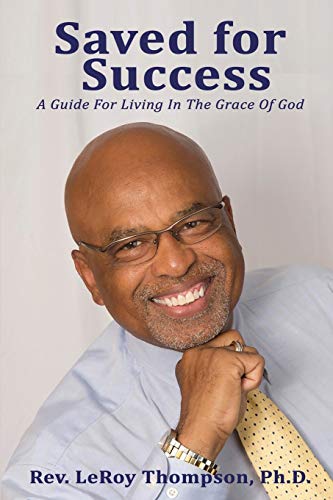 Stock image for Saved for Success: A Guide For Living In The Grace Of God (Global Truth Ministries) for sale by Lucky's Textbooks