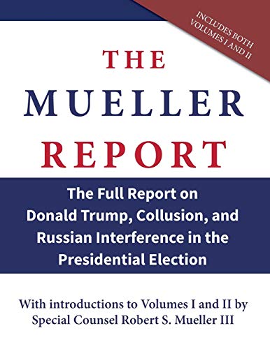 Stock image for The Mueller Report: The Full Report on Donald Trump, Collusion, and Russian Interference in the Presidential Election for sale by Better World Books