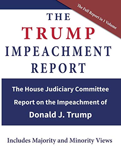 Beispielbild fr The Trump Impeachment Report : The House Judiciary Committee Report on the Impeachment of Donald J. Trump zum Verkauf von Buchpark