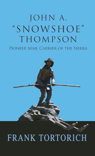 Beispielbild fr John A. Snowshoe Thompson, Pioneer Mail Carrier of the Sierra zum Verkauf von GreatBookPrices