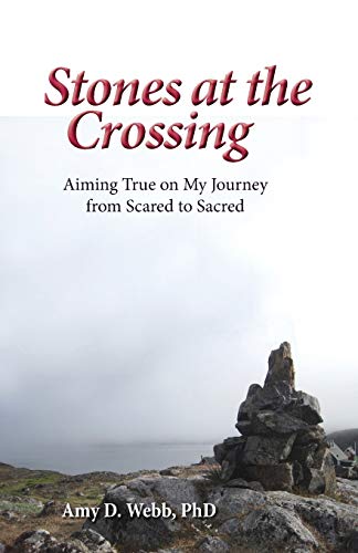 Beispielbild fr Stones at the Crossing: Aiming True on My Journey from Scared to Sacred zum Verkauf von WorldofBooks