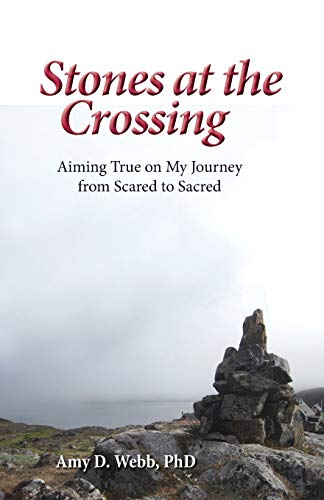 Imagen de archivo de Stones at the Crossing: Aiming True on My Journey from Scared to Sacred a la venta por SecondSale