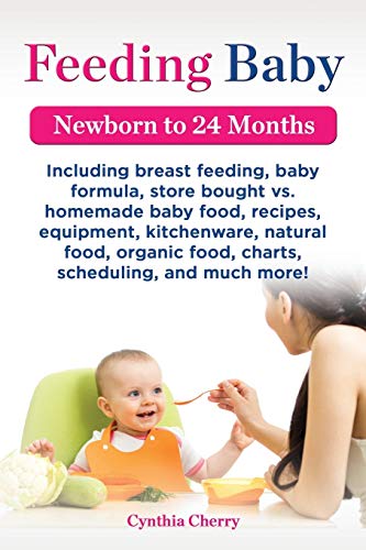 9781941070000: Feeding Baby. Including Breast Feeding, Baby Formula, Store Bought vs. Homemade Baby Food, Recipes, Equipment, Kitchenware, Natural Food, Organic Food
