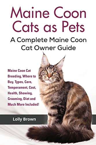 Stock image for Maine Coon Cats as Pets: Maine Coon Cat Breeding, Where to Buy, Types, Care, Temperament, Cost, Health, Showing, Grooming, Diet and Much More Included! A Complete Maine Coon Cat Owner Guide for sale by SecondSale