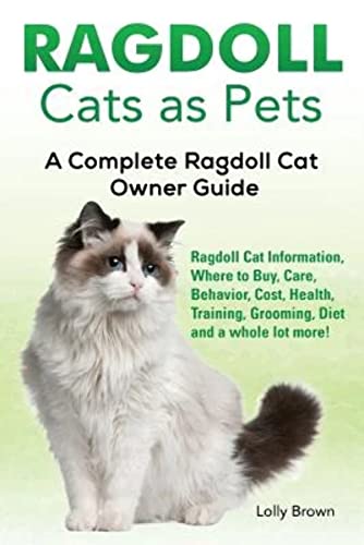 Stock image for Ragdoll Cats as Pets: Ragdoll Cat Information, Where to Buy, Care, Behavior, Cost, Health, Training, Grooming, Diet and a whole lot more! A Complete Ragdoll Cat Owner Guide for sale by HPB Inc.