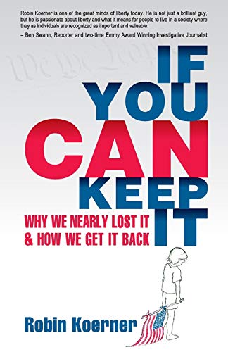 Stock image for If You Can Keep It: Why We Nearly Lost It & How We Get It Back for sale by HPB-Emerald