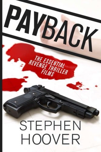 Imagen de archivo de Payback: The Essential Revenge Thriller Films a la venta por Revaluation Books