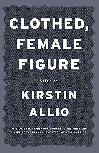 Beispielbild fr Clothed, Female Figure: Stories zum Verkauf von SecondSale