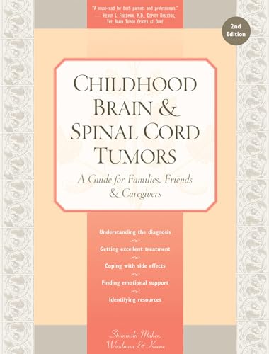 Imagen de archivo de Childhood Brain & Spinal Cord Tumors: A Guide for Families, Friends & Caregivers a la venta por SecondSale