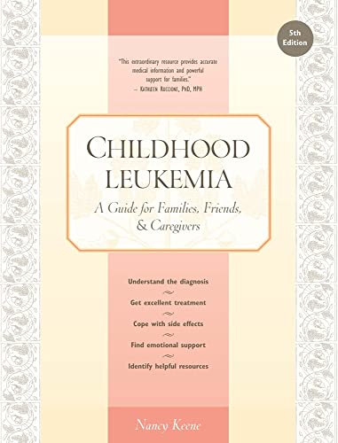 Stock image for Childhood Leukemia : A Guide for Families, Friends and Caregivers for sale by Better World Books