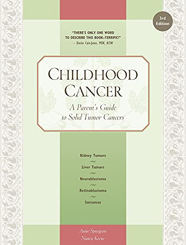 Imagen de archivo de Childhood Cancer : A Parent's Guide to Solid Tumor Cancers a la venta por Better World Books: West