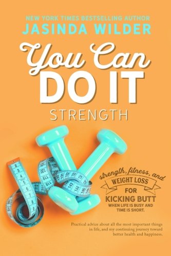 Beispielbild fr You Can Do It: Strength: Fitness and weight loss for kicking butt when life is busy and time is short zum Verkauf von SecondSale