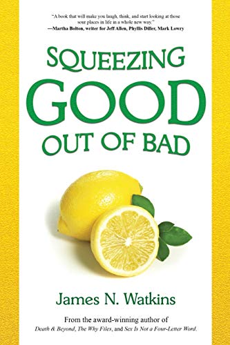 Imagen de archivo de Squeezing Good Out of Bad a la venta por ThriftBooks-Dallas