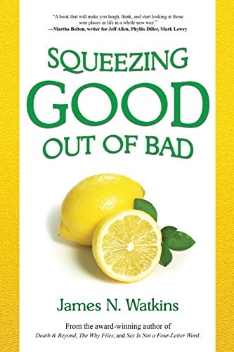 Stock image for Squeezing Good Out of Bad for sale by Blue Vase Books