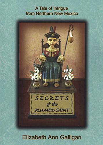 Stock image for Secrets of the Plumed Saint: A Tale of Intrigue from Northern New Mexico for sale by SecondSale