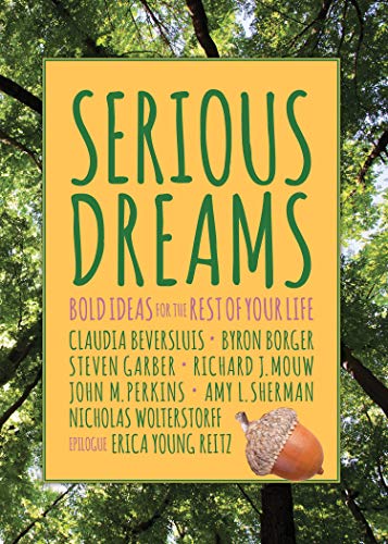 Beispielbild fr Serious Dreams: Bold Ideas for the Rest of Your Life zum Verkauf von Half Price Books Inc.