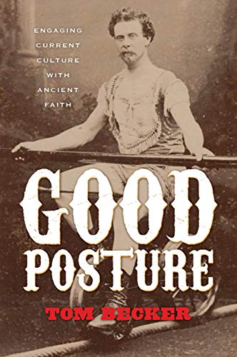 Beispielbild fr Good Posture: Engaging Current Culture with Ancient Faith zum Verkauf von ThriftBooks-Atlanta