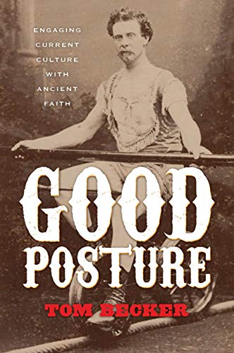 Imagen de archivo de Good Posture: Engaging Current Culture with Ancient Faith a la venta por ThriftBooks-Atlanta