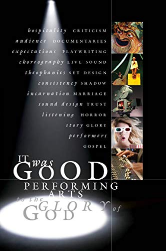 Beispielbild fr It Was Good : Performing Arts to the Glory of God zum Verkauf von Better World Books