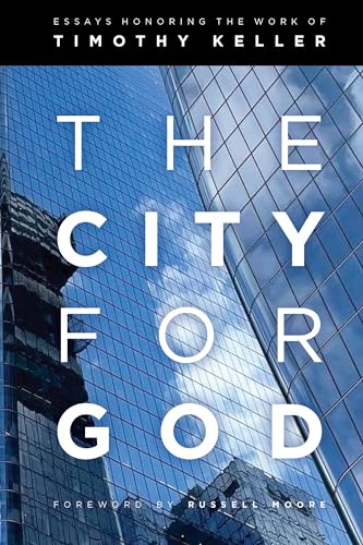 Beispielbild fr The City for God: Essays Honoring the Work of Timothy Keller zum Verkauf von Buchpark