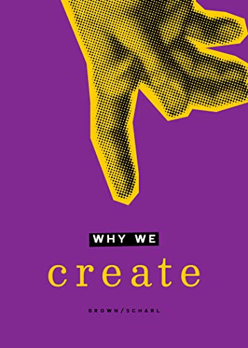 

Why We Create: Reflections on the Creator, the Creation, and Creating