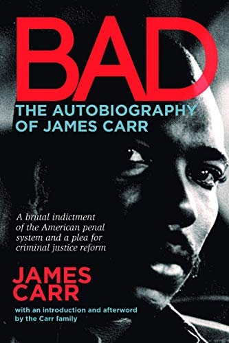 Beispielbild fr Bad: the Autobiography of James Carr : The Autobiography of James Carr zum Verkauf von Better World Books