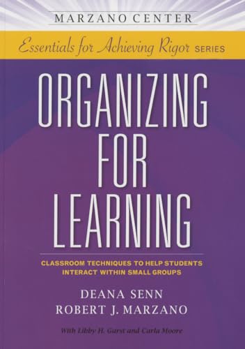 Stock image for Organizing for Learning: Classroom Techniques to Help Students Interact Within Small Groups (Marzano Center Essentials for Achieving Rigor) for sale by SecondSale