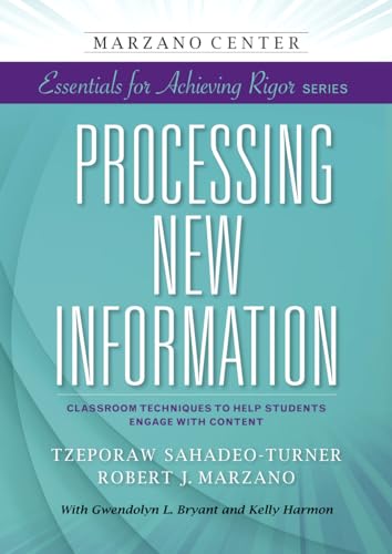 Imagen de archivo de Processing New Information: Classroom Techniques to Help Students Engage With Content (Marzano Center Essentials for Achieving Rigor) a la venta por SecondSale