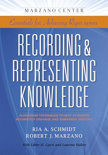 Beispielbild fr Recording Representing Knowledge: Classroom Techniques to Help Students Accurately Organize and Summarize Content (Essentials for Achieving Rigor) zum Verkauf von Goodwill