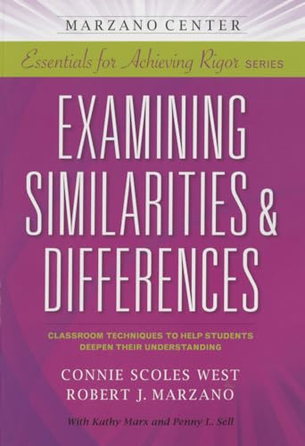 Imagen de archivo de Examining Similarities & Differences: Classroom Techniques to Help Students Deepen Their Understanding (Marzano Center Essentials for Achieving Rigor) a la venta por SecondSale