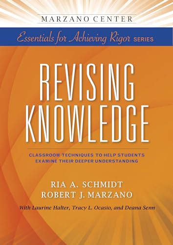 Beispielbild fr Revising Knowledge: Classroom Techniques to Help Students Examine Their Deeper Understanding (Marzano Center Essentials for Achieving Rigor) zum Verkauf von WorldofBooks