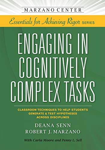 Stock image for Engaging in Cognitively Complex Tasks: Classroom Techniques to Help Students Generate & Test Hypotheses Across Disciplines (Marzano Center Essentials for Achieving Rigor) for sale by SecondSale