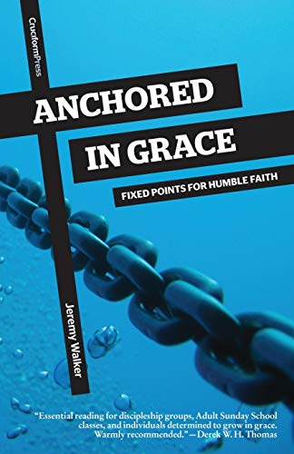 Stock image for Anchored in Grace: Fixed Points for Humble Faith for sale by SecondSale