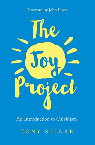 Imagen de archivo de The Joy Project: An Introduction to Calvinism (with Study Guide) a la venta por Once Upon A Time Books