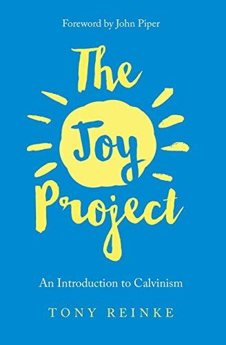Stock image for The Joy Project: An Introduction to Calvinism (with Study Guide) [Paperback] Reinke, Tony and Piper, John for sale by Lakeside Books
