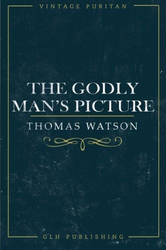 Stock image for The Godly Man's Picture (Vintage Puritan) for sale by SecondSale