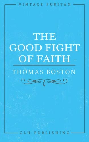 Imagen de archivo de The Good Fight of Faith a la venta por GF Books, Inc.