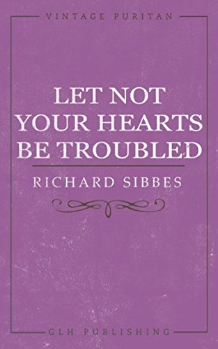 Beispielbild fr Let Not Your Hearts Be Troubled (Vintage Puritan) zum Verkauf von WorldofBooks