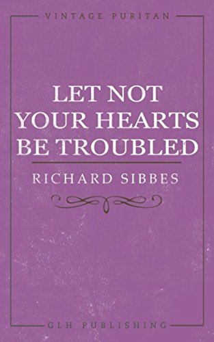 Imagen de archivo de Let Not Your Hearts Be Troubled (Vintage Puritan) a la venta por GF Books, Inc.