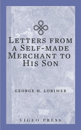 Beispielbild fr Letters from a Self-Made Merchant to His Son zum Verkauf von Books Unplugged