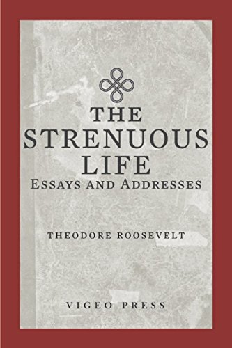 Imagen de archivo de The Strenuous Life: Essays and Addresses a la venta por Goodwill of Colorado