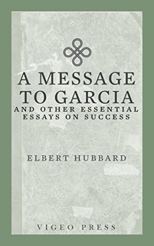 Beispielbild fr A Message to Garcia: And other Essential Essays on Success zum Verkauf von SecondSale