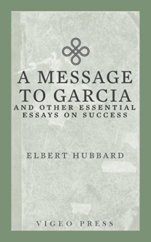 Stock image for A Message to Garcia: And other Essential Essays on Success for sale by WorldofBooks