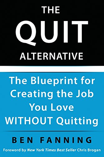 Stock image for The QUIT Alternative: The Blueprint for Creating the Job You Love WITHOUT Quitting for sale by THE SAINT BOOKSTORE
